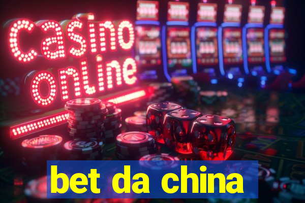 bet da china